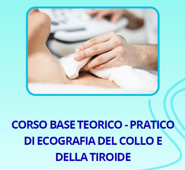Corso Base Teorico - Pratico di Ecografia Del Collo e della Tiroide 