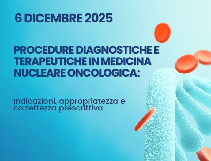 Procedure diagnostiche e terapeutiche in Medicina Nucleare Oncologica: indicazioni, approprietezza e correttezza prescrittiva